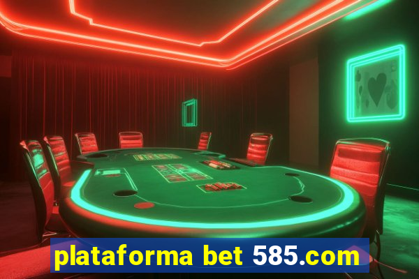 plataforma bet 585.com